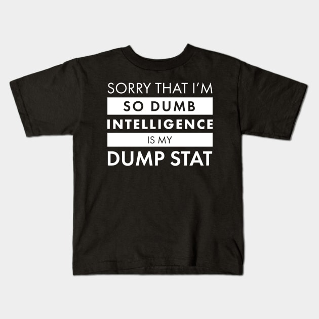 Intelligence is my dump stat Kids T-Shirt by AceOfTrades